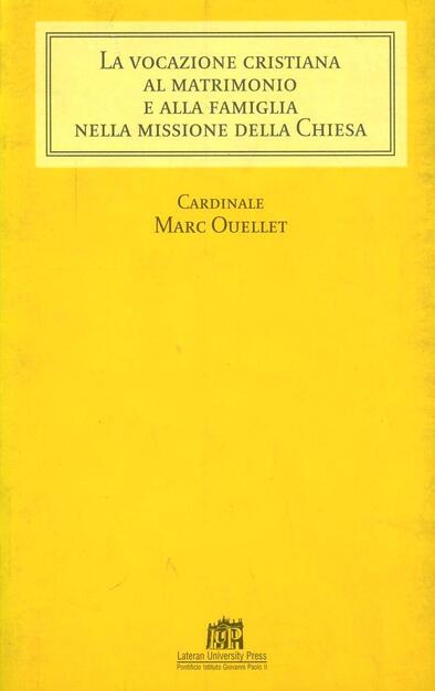 Vocazione Cristiana Al Matrimonio E Alla Famiglia Marc Ouellet Libro Lateran University Press Cathedra Ibs