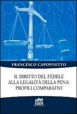 Libro Il diritto del fedele alla legalità della pena: profili comparativi Francesco Caponnetto