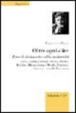 Libro Oltre ogni dire. Zone di disincanto nella modernità Francesco Binni