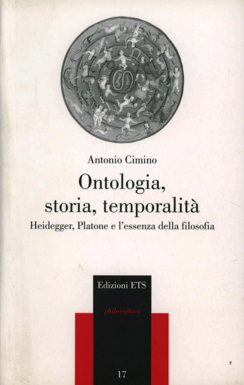 Ontologia, storia, temporalità. Heidegger, Platone e l'essenza della filosofia