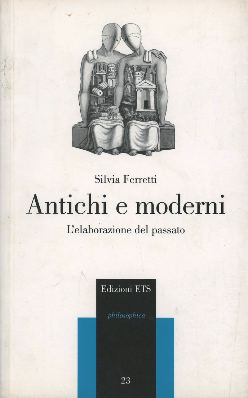 Antichi e moderni. L'elaborazione del passato