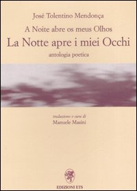 A noite abre os meus olhos-La notte apre i miei occhi. Antologia poetica