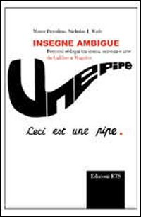 Insegne ambigue. Percorsi obliqui tra storia, scienza e arte da Galileo a Magritte