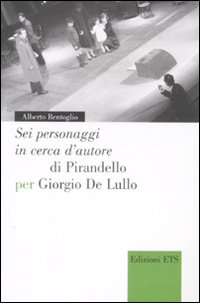 «Sei personaggi in cerca d'autore» di Pirandello per Giorgio De Lullo Scarica PDF EPUB
