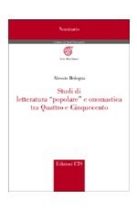 Studi di letteratura «popolare» e onomastica tra Quattro e Cinquecento