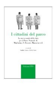 I cittadini del parco. La storia corale della lotta per il parco naturale di Migliarino, S. Rossore, Massaciuccoli