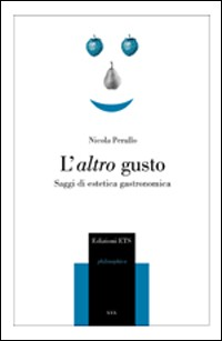 L' altro gusto. Scritti di estetica gastronomica