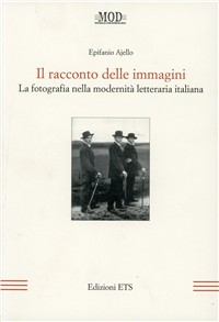 Il racconto delle immagini. La fotografia nella modernità letteraria italiana