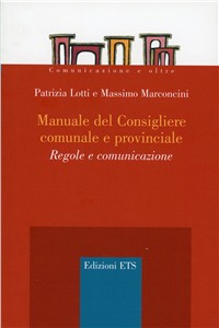 Manuale del consigliere comunale e provinciale. Regole e comunicazione