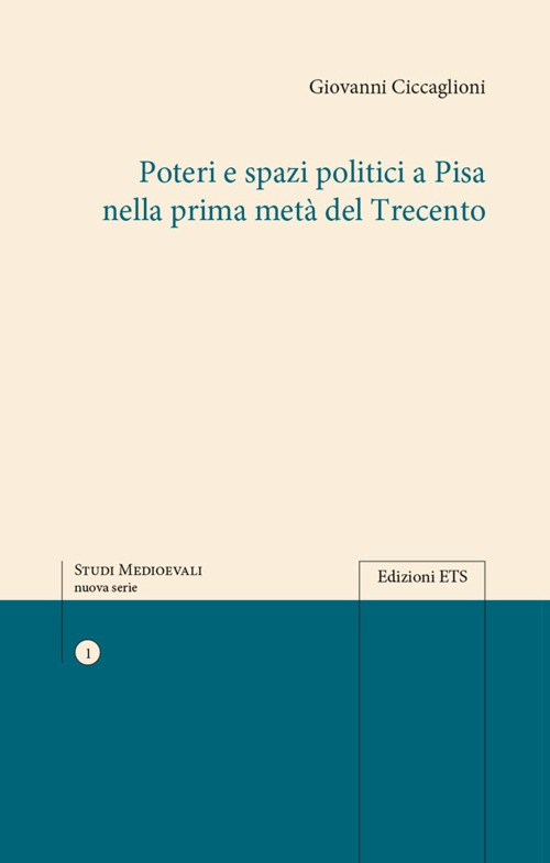 Poteri e spazi politici a Pisa nella prima metà del trecento