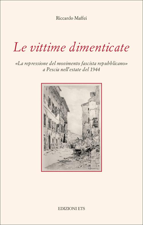 Le vittime dimenticate. «La repressione del movimento fascista repubblicano» a Pescia nell'estate del 1944