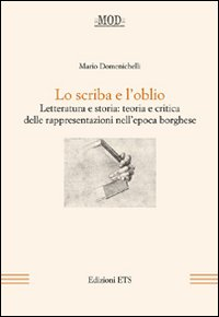 Lo scriba e l'oblio. Letteratura e storia: teoria e critica delle rappresentazioni nell'epoca borghese