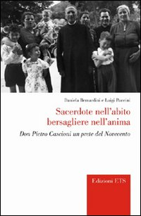 Sacerdote nell'abito bersagliere nell'anima. Don Pietro Cascioni un prete del Novecento