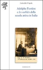 Libro Adolphe Ferrière e les oubliés della Scuola attiva in Italia Gabriella D'Aprile