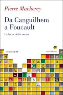 Da Canguilhem a Foucault. La forza delle norme.pdf