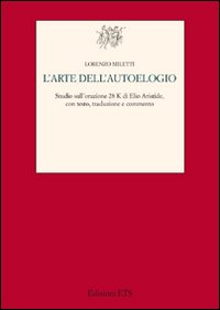 L' arte dell'autoelogio. Studio sull'orazione 28K di Elio Aristide