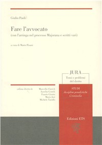 Fare l'avvocato (con l'arringa nel processo Majorana e scritti vari)