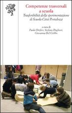 Libro Competenze trasversali a scuola. Trasferibilità della sperimentazione di scuola-città Pestalozzi
