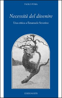 Necessità del divenire. Una critica a Emanuele Severino