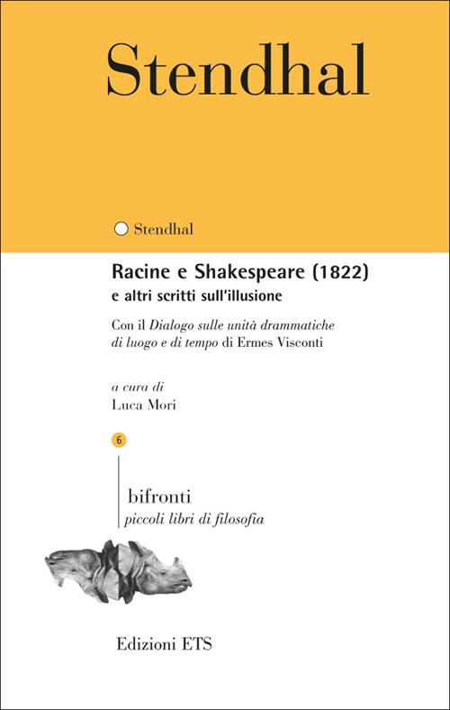 Image of Racine e Shakespeare (1822) e altri scritti sull'illusione. Con il «Dialogo sulle unità drammatiche di luogo e di tempo» di Ermes Visconti. Testo francese a fronte