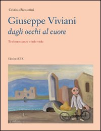 Giuseppe Viviani dagli occhi al cuore. Testimonianze e interviste