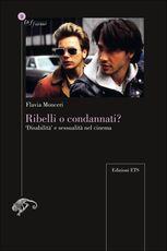 Libro Ribelli o condannati? «Disabilità» e sessualità nel cinema Flavia Monceri