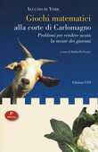 Libro Giochi matematici alla corte di Carlomagno. Problemi per rendere acuta la mente dei giovani-Propositiones ad acuendos juvenes. Testo latino a fronte Alcuino