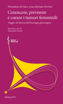 Conoscere, prevenire e curare i tumori femminili. Viaggio allinterno delloncologia ginecologica.pdf