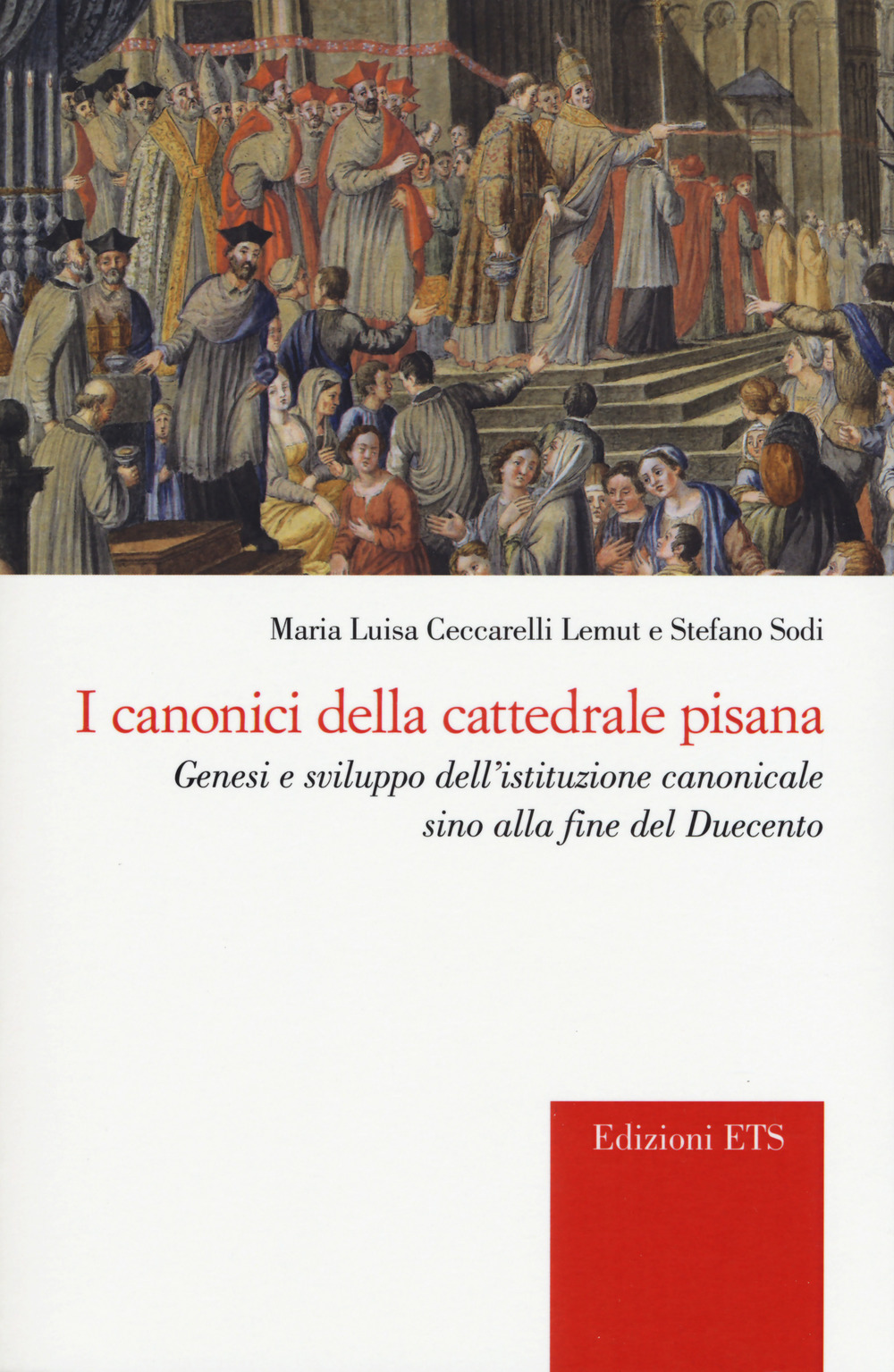 Image of I canonici della cattedrale pisana. Genesi e sviluppo dell'istituzione canonicale sino alla fine del Duecento