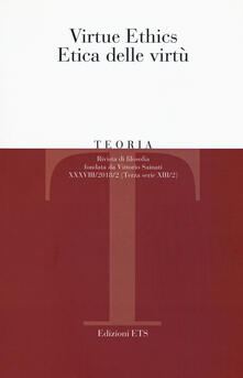 Teoria. Rivista di filosofia (2018). Vol. 2: Virtue ethics-Etica delle virtù..pdf