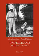 Libro Un pellicano racconta la sua vita Albert Schweitzer Anna Wildikann