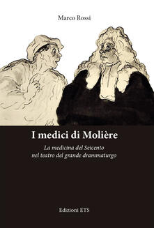 I medici di Molière. La medicina del Seicento nel teatro del grande drammaturgo.pdf