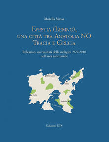 Efestia Lemno, una città tra Anatolia NO Tracia e Grecia. Riflessioni sui risultati delle indagini 1929-2010 nellarea santuariale.pdf