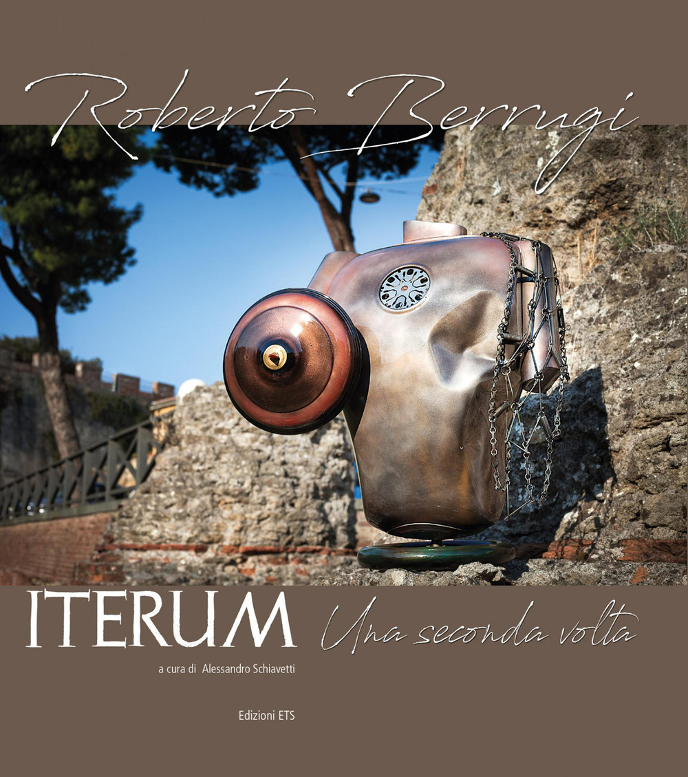 Image of Roberto Berrugi. Iterum. Una seconda volta. Catalogo della mostra (Pisa, 16 ottobre-6 novembre 2020). Ediz. illustrata