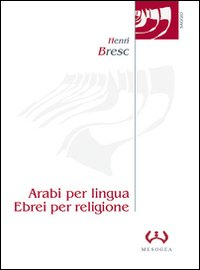Image of Arabi per lingua, ebrei per religione. L'evoluzione dell'ebraismo siciliano in ambiente latino dal XII al XV secolo