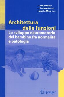 Architettura delle funzioni. Lo sviluppo neuromotorio del bambino fra normalità e patologia.pdf