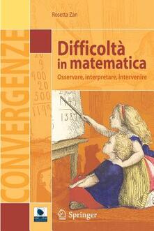 Difficoltà in matematica. Osservare, interpretare, intervenire.pdf