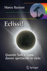 Libro Eclissi! Quando sole e luna danno spettacolo in cielo Marco Bastoni