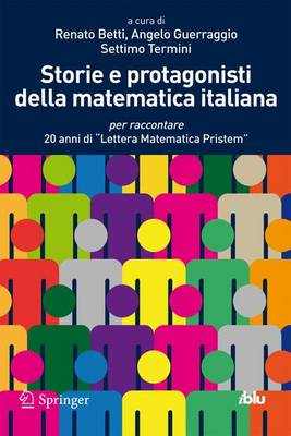Image of Storie e protagonisti della matematica italiana. Per raccontare 20 anni di «Lettera Matematica Pristem»