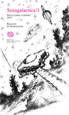 Libro Senagalactica. Dove stiamo volando? Racconti di fantascienza. Vol. 3