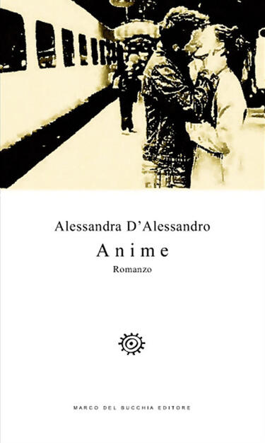 Anime - Alessandra D'Alessandro - Libro - Del Bucchia - Vianesca. Poesia e narrativa | IBS