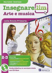 Insegnare Lim. Arte e musica. Guida didattica. Per la 2ª e 3ª classe elementare.pdf