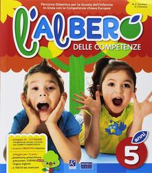 L albero delle competenze. 5 anni. Percorso didattico per la Scuola dellinfanzia in linea con le competenze chiave europee A.pdf