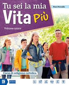 Tu sei la mia vita più. Volume unico. Con Vangeli e Atti degli Apostoli. Con IRC Quaderno delle competenze. Per la Scuola media. Con DVD-ROM M.I.O. book. Con ebook. Con espansione online.pdf