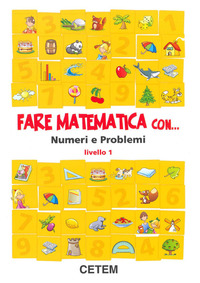 Fare Matematica Con Numeri E Problemi Livello 1 Per La Scuola Elementare Salvatore Romano Libro Cetem Ibs