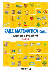 Fare matematica con... numeri e problemi. Per la 2ª classe elementare.pdf