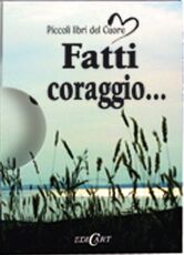 Libro Fatti coraggio...