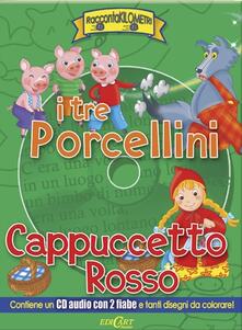 I tre porcellini-Cappuccetto Rosso. Ediz. illustrata. Con CD Audio.pdf