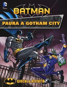 Paura a Gotham City. Giochi & attività. Batman. Ediz. illustrata.pdf
