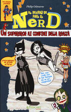 Libro Un supereroe ai confini della realtà. Il diario di Phil il nerd. Ediz. illustrata Philip Osbourne